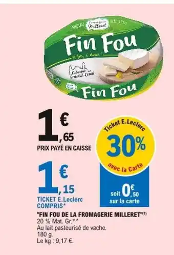 Offre "fin Fou De La Fromagerie Milleret" chez E Leclerc