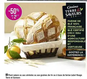 Casino Supermarchés Pavé Nature Ou Aux Céréales Ou Aux Graines De Lin Ou à Base De Farine Label Rouge Terre Et Saveurs offre
