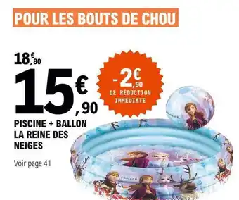E.Leclerc Piscine + Ballon La Reine Des Neiges offre