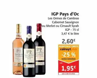 Colruyt Igp Pays D'oc Les Ormes De Cambras Cabernet Sauvignons Ou Merlot Ou Cinsault Syrah offre