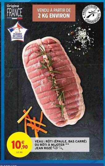 Intermarché Hyper Veau : Rôti(épaule, Bas Carré) Ou Rôti à Mijoter**jean Rozé offre