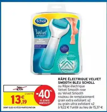 Intermarché Hyper Râpe électrique Velvet Smooth Bleu Scholl offre