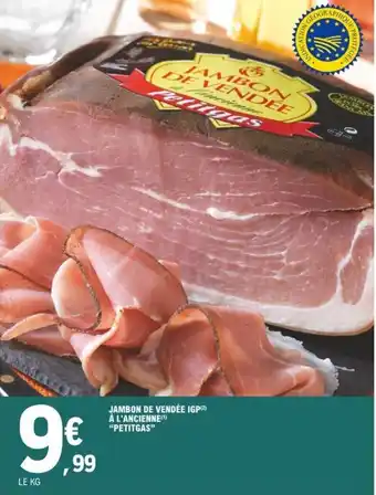 E.Leclerc "PETITGAS" jambon de vendée IGP à l'ancienne offre
