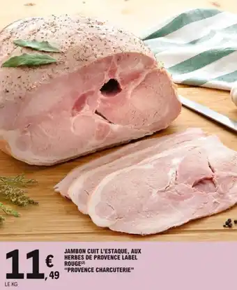 E.Leclerc "PROVENCE CHARCUTERIE" jambon cuit l'estaque, aux herbes de provence label rouge offre