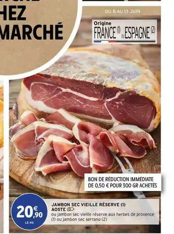 Intermarché Contact Jambon Sec Vieille Réserve Aoste offre