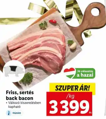 Lidl Friss, sertés back bacon Változó kiszerelésben kapható 1 kg ajánlat