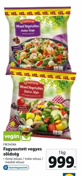 Lidl Freshona Fagyasztott vegyes zöldség Ázsiai stÍlusú / indiai stÍlusú / mexikói stÍlusú 1 kg ajánlat