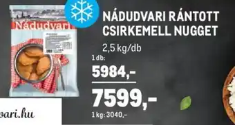 Metro Nádudvari rántott csirkemell nugget 2,5kg ajánlat