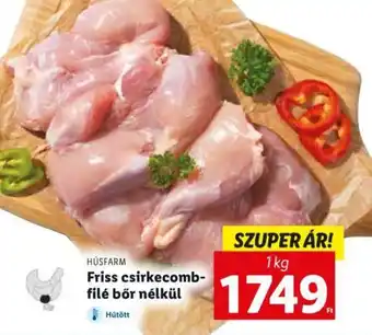Lidl Friss csirkecombfilé bőr nélkül 1kg ajánlat