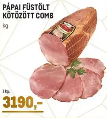 Metro Pápai Füstölt kötözött comb 1 kg ajánlat