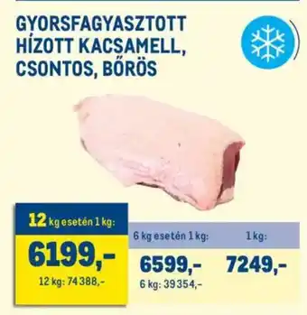 Metro Gyorsfagyasztott hízott kacsamell, csontos, bőrös 1 kg ajánlat