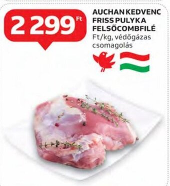 Auchan Auchan kedvenc friss pulyka felsőcombfilé 1 kg ajánlat