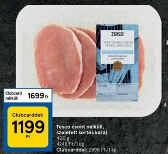 Tesco Tesco csont nélküli, szeletelt sertés karaj 400 g ajánlat