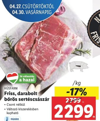 Lidl Húsfarm Friss, darabolt bőrös sertéscsászár 1 kg ajánlat