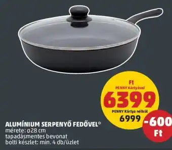 PENNY Alumínium serpenyő fedővel 1 db ajánlat