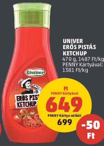 PENNY Univer Erős pistás ketchup 470 g ajánlat