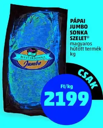 PENNY Pápai jumbo sonka szelet 1 kg ajánlat
