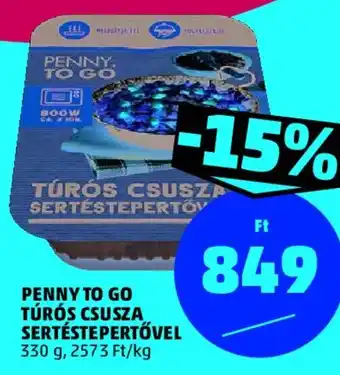PENNY TO GO TÚRÓS CSUSZA SERTÉSTEPERTŐVEL 330 g