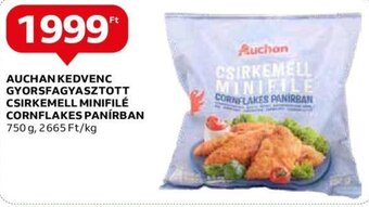Auchan AUCHAN KEDVENC GYORSFAGYASZTOTT CSIRKEMELL MINIFILE 750 g ajánlat