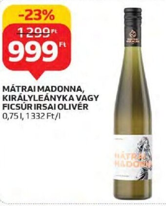 Auchan MÁTRAI MADONNA, KIRÁLYLEÁNYKA stb. 0,75 l ajánlat