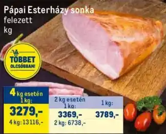 Metro Pápai Esterházy sonka 1 kg ajánlat