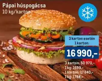 Metro Pápai húspogácsa 10 kg ajánlat