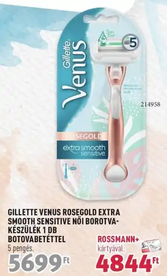 Rossmann GILLETTE VENUS ROSEGOLD EXTRA SMOOTH SENSITIVE 1 db ajánlat