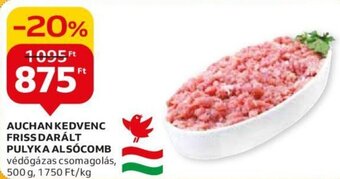 Auchan AUCHAN KEDVENC FRISS DARÁLT PULYKA ALSÓCOMB 500 g ajánlat