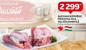 Auchan AUCHAN KEDVENC FRISS PULYKA FELSŐCOMBFILÉ 1 kg ajánlat