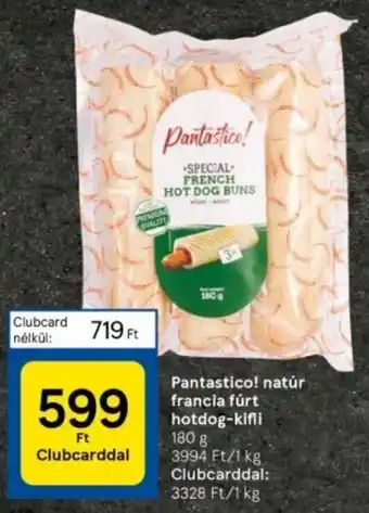 Tesco Pantastico! natúr francia fúrt hotdog-kifli 180 g ajánlat