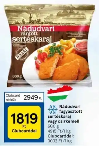 Tesco Nádudvari fagyasztott sertéskaraj vagy csirkemell 600 g ajánlat
