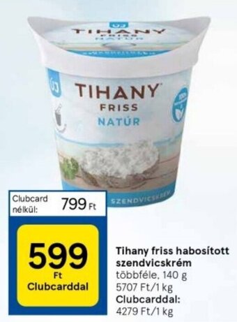 Tesco Tihany friss habosított szendvicskrém 140 g ajánlat