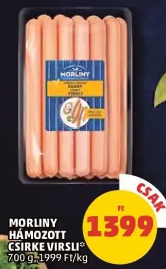 PENNY MORLINY HÁMOZOTT CSIRKE VIRSL 700 g ajánlat