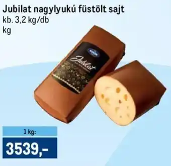 Metro Jubilat nagylyukú füstölt sajt 3,2 kg ajánlat