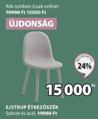 JYSK EJSTRUP ÉTKEZŐSZÉK 1 db ajánlat