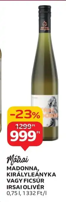 Auchan Mátrai MADONNA, KIRÁLYLEÁNYKA stb. 0,75 l ajánlat