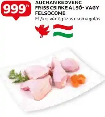 Auchan AUCHAN KEDVENC FRISS CSIRKE ALSÓ-VAGY FELSŐCOMB, kg ajánlat