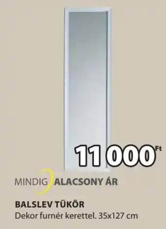 JYSK MINDIG ALACSONY ÁR BALSLEV TÜKÖR 1 db ajánlat