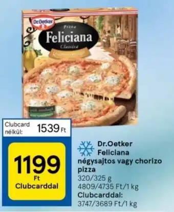 Tesco Dr Oetker Feliciana négysajtos vagy chorizo pizza 325 g ajánlat