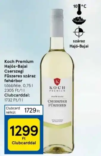 Tesco Koch Premium Hajós Bajai Cserszegi Fűszeres száraz fehérbor 0,75l ajánlat