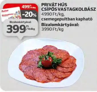 Auchan PRIVÁT HÚS CSÍPŐS VASTAGKOLBÁSZ 10dkg ajánlat