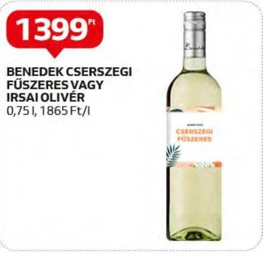 Auchan BENEDEK CSERSZEGI FŰSZERES VAGY IRSAI OLIVÉR 0,75l ajánlat