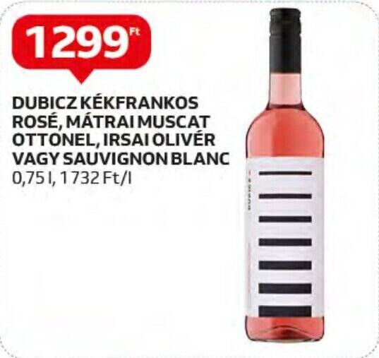 Auchan DUBICZ KÉKFRANKOS ROSÉ,MÁTRAI MUSCAT OTTONEL, IRSAI OLIVÉR VAGY SAUVIGNON BLANC 0,75l ajánlat