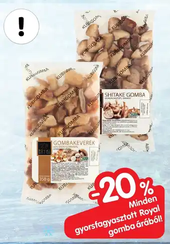 Minden gyorsfagyasztott Royal gomba árából!