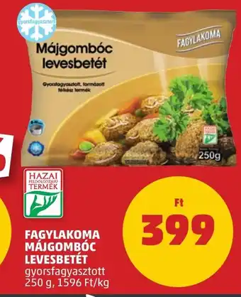 PENNY FAGYLAKOMA MÁIGOMBÓC LEVESBETÉT 250 g ajánlat