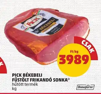 PENNY PICK BÉKEBELI FÜSTÖLT FRIKANDÓ SONKA 1 kg ajánlat