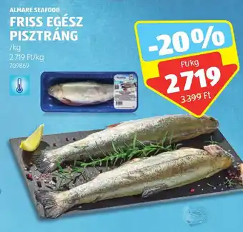 ALDI ALMARE SEAFOOD FRISS EGÉSZ PISZTRÁNG 1 kg ajánlat