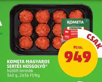 PENNY KOMETA MAGYAROS SERTÉS HÚSGOLYÓ 360 g ajánlat