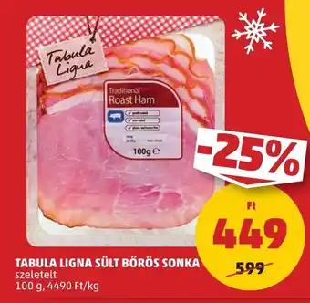 PENNY TABULA LIGNA SÜLT BŐRÖS SONKA 100 g ajánlat