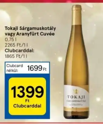 Tesco Tokaji Sárgamuskotály vagy Aranyfürt Cuvée 0,75 l ajánlat